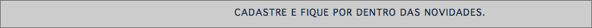 &nbsp;CADASTRE E FIQUE POR DENTRO DAS NOVIDADES.